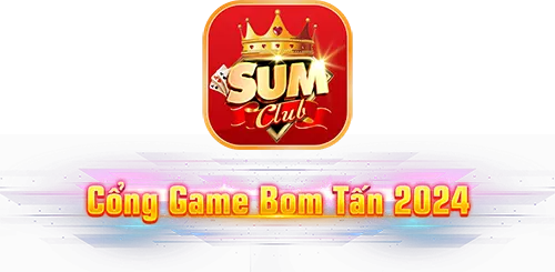 SUMCLUB – Tải ứng dụng game đổi thưởng uy tín
