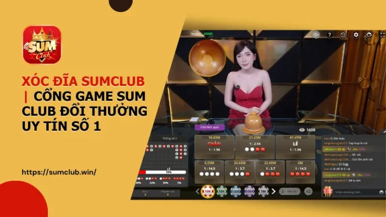 huong dan meo choi xoc dia sumclub - Xóc Đĩa Sumclub: Sân Chơi Thượng Lưu – Xanh Chín – Thắng Lớn 2025