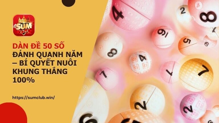 dan de 36 so sumclub nuoi khung 3 ngay 1 - Dàn đề 50 số bất bại: Cách lập dàn và chiến thuật vào tiền lãi cao